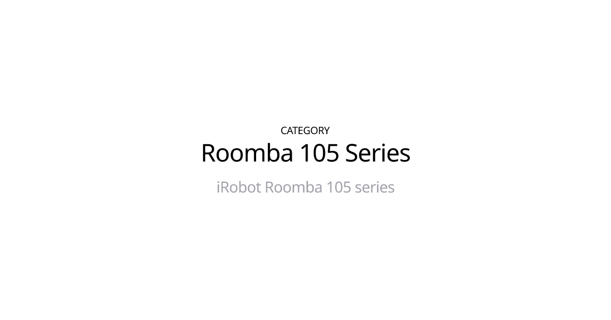 Roomba 105 Series - VacNavi