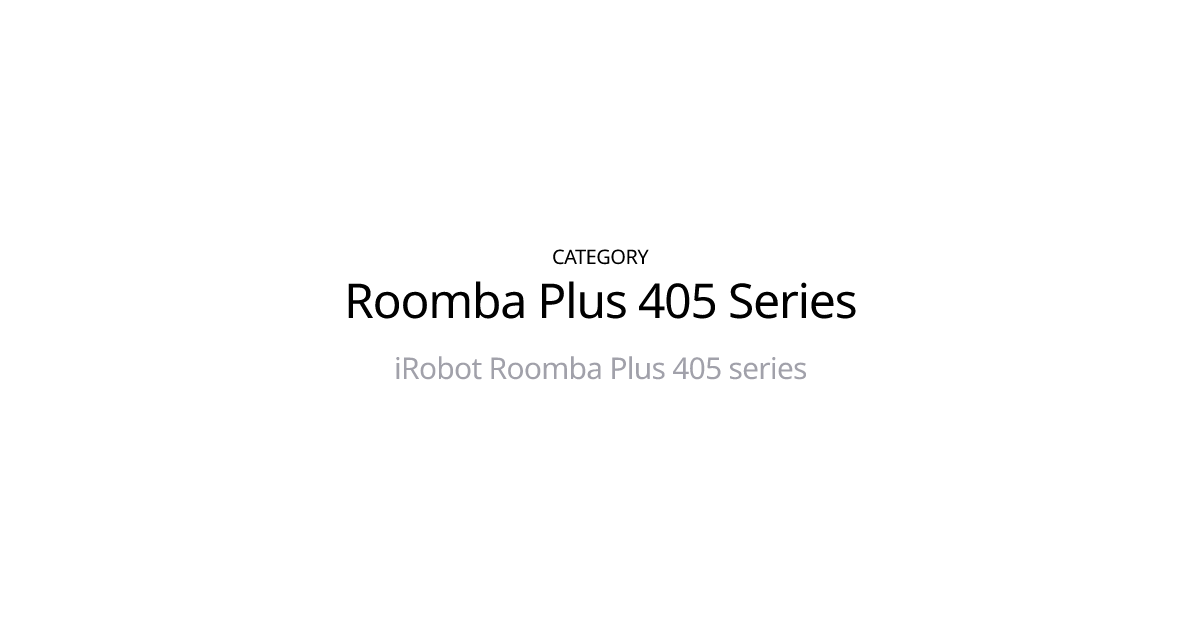 Roomba Plus 405 Series - VacNavi